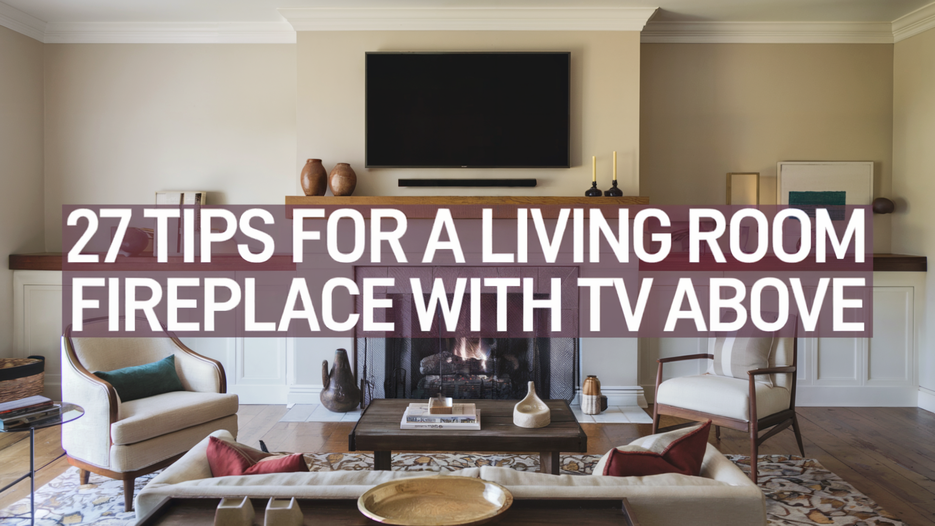 27 Tips for A Living Room Fireplace With TV Above